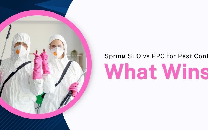 Spring SEO vs PPC for Pest Control What Wins